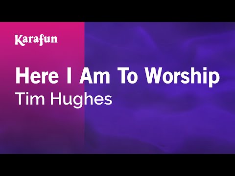 Karaoke Here I Am To Worship - Tim Hughes * - UCbqcG1rdt9LMwOJN4PyGTKg