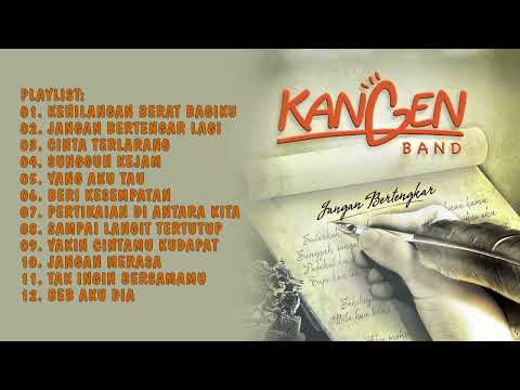 KANGEN BAND - KEHILANGANMU BERAT BAGIKU | FULL ALBUM JANGAN BERTENGAR