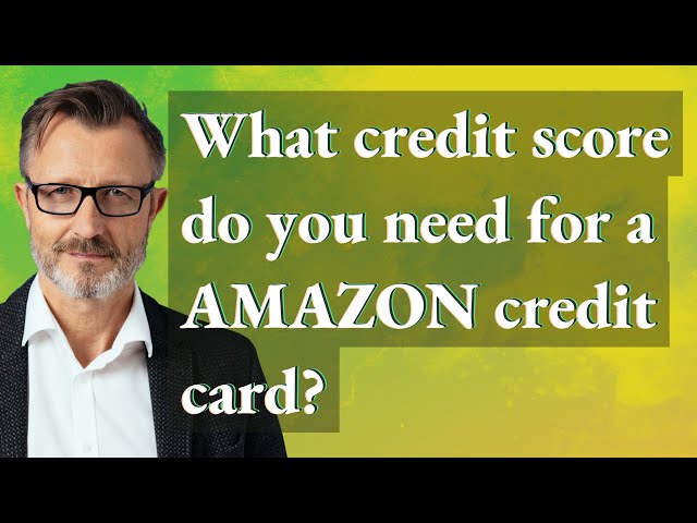 What Credit Score Is Needed for an Amazon Credit Card?