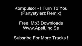 Kompulsor - I Turn To You (Partystylerz Remix)