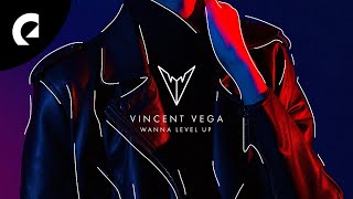 Vincent Vega - Wanna Level Up
