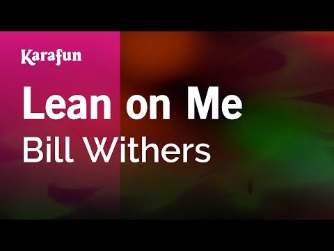 Karaoke Lean On Me - Bill Withers * - UCbqcG1rdt9LMwOJN4PyGTKg