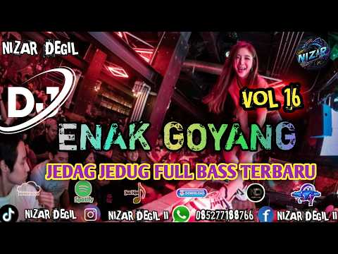 ENAK GOYANG VOL 16 || JEDAG JEDUG FULL BASS TERBARU 🔥 REMIX