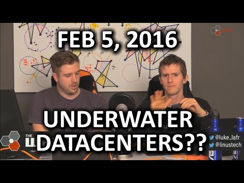 The WAN Show - Underwater Datacenters?? So Cool! Literally.. - Feb 5, 2016 - UCXuqSBlHAE6Xw-yeJA0Tunw