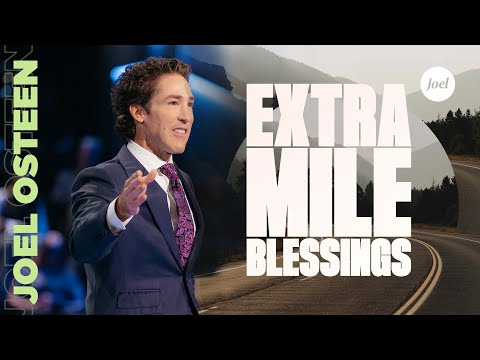 Extra Mile Blessings  Joel Osteen
