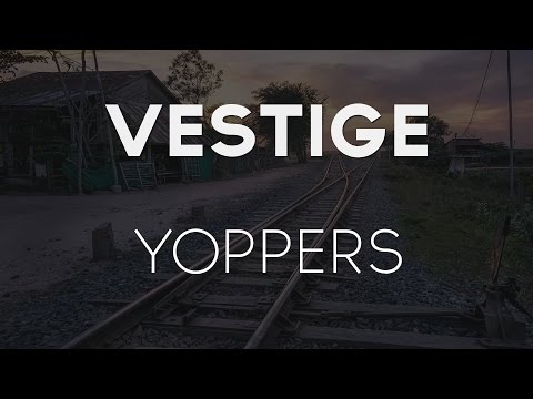 Vestige - Yoppers - UC9Xnzk7NEdUzU6kJ9hncXHA