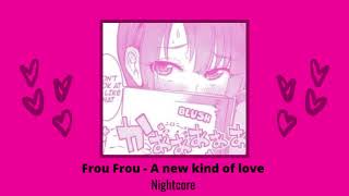 Frou Frou - A New Kind Of Love (Nightcore) (TikTok remix)