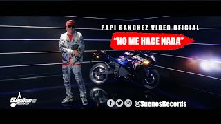 Papi Sanchez - No Me Hace Nada