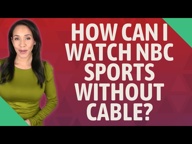 How Do I Get NBC Sports Without Cable?
