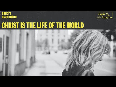 Christ Is The Life Of The World  Sandra McCracken (Official Audio Video)