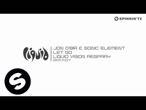 Jon O'Bir & Sonic Element - Let Go (Liquid Vision Respray) [Exclusive Preview] - UCpDJl2EmP7Oh90Vylx0dZtA