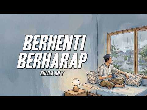 Sheila On 7 - Berhenti Berharap (Lyrics)