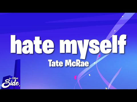 Tate McRae - hate myself (Lyrics)