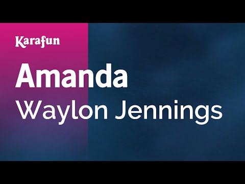 Karaoke Amanda - Waylon Jennings * - UCbqcG1rdt9LMwOJN4PyGTKg