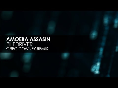 Amoeba Assassin - Piledriver (Greg Downey Remix) - UCvYuEpgW5JEUuAy4sNzdDFQ