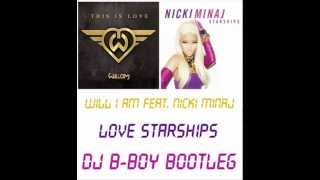 Will.I.Am Feat. Nicki Minaj - Love Starships (DJ B-Boy Bootleg)