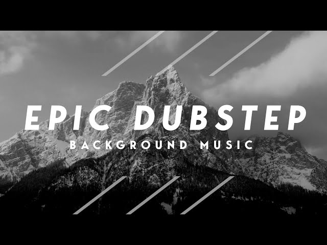 Epic Dubstep Background Music for Your Videos (No Copyright)
