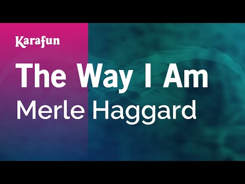 Karaoke The Way I Am - Merle Haggard * - UCbqcG1rdt9LMwOJN4PyGTKg