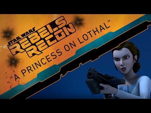 Rebels Recon #2.11: Inside "A Princess on Lothal" | Star Wars Rebels - UCZGYJFUizSax-yElQaFDp5Q