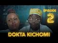 DOKTA KICHOMI - EPISODE 02 Mc Mboneke