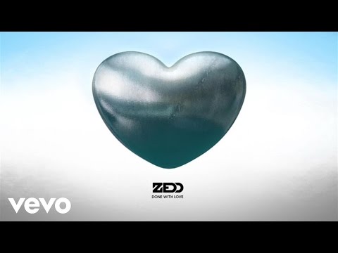 Zedd - Done With Love (Audio) - UCFzm6oAGFmmZfkrzQ5wATSQ