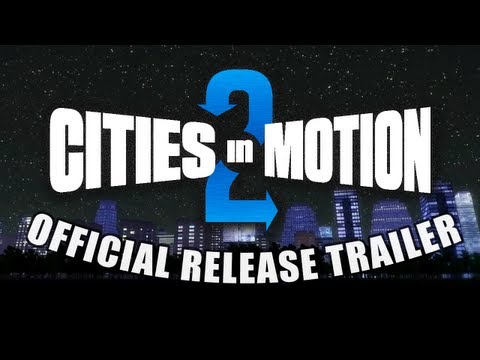 Cities In Motion 2 - Release Trailer - UC1JOnWZrVWKzX3UMdpnvuMg