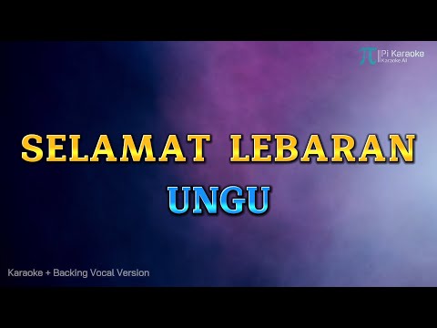 UNGU - SELAMAT LEBARAN (KARAOKE PLUS BACKING VOCAL)