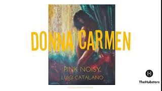 Pink Noisy - Donna Carmen (feat. Luigi Catalano) [Official Audio]