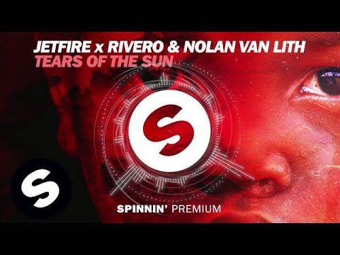 JETFIRE x RIVERO & Nolan van Lith - Tears Of The Sun - UCpDJl2EmP7Oh90Vylx0dZtA