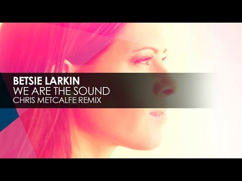 Betsie Larkin - We Are The Sound (Chris Metcalfe Remix) - UCvYuEpgW5JEUuAy4sNzdDFQ