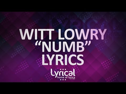 Witt Lowry - Numb (prod. Steezefield) Lyrics - UCnQ9vhG-1cBieeqnyuZO-eQ