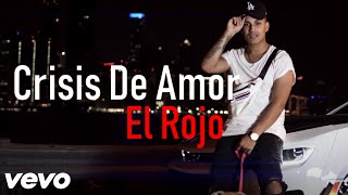 El Rojo - Crisis De Amor (Video Oficial)