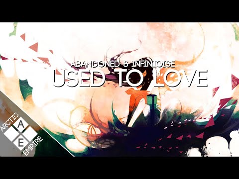 Abandoned & InfiNoise - Used To Love (Feat. Veronica Bravo) - UCpEYMEafq3FsKCQXNliFY9A