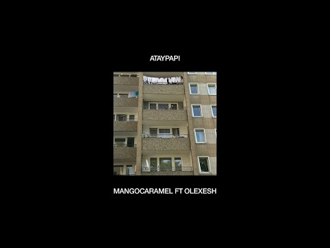 ATAYPAPI FT. OLEXESH - MANGOCARAMEL (PROD BY BABYBLUE & BLURRY)