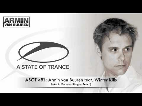 ASOT 481: Armin van Buuren feat. Winter Kills - Take A Moment (Shogun Remix) - UCGZXYc32ri4D0gSLPf2pZXQ