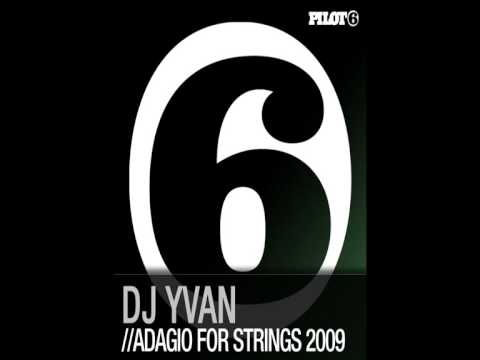 DJ Yvan - Adagio For Strings 2009 (Original Mix) (PILOT021) - UCGZXYc32ri4D0gSLPf2pZXQ