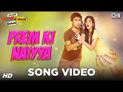 Prem Ki Naiyya - Ajab Prem Ki Ghazab Kahani | Ranbir Kapoor, Katrina Kaif | Neeraj, Suzanne - UCJrDMFOdv1I2k8n9oK_V21w