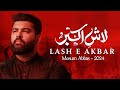 Lash e Akbar (as)  Mesum Abbas  Nohay 2024  1446