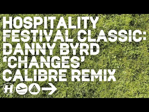 Danny Byrd Changes Calibre Remix - Hospitality Festival Classic - UCw49uOTAJjGUdoAeUcp7tOg