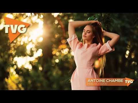 Antoine Chambe - Feel So Good - UCxH0sQJKG6Aq9-vFIPnDZ2A