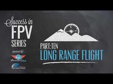 Success in FPV part: 10 - Long Range Flight - UC0H-9wURcnrrjrlHfp5jQYA