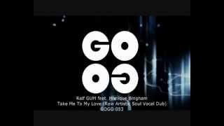 Ralf GUM feat. Monique Bingham - Take Me To My Love (Raw Artistic Soul Vocal Dub) - GOGO 053