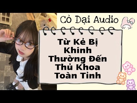 Từ Kẻ Bị Khinh Thường Đến Thủ Khoa Toàn Tỉnh | Cỏ Dại Audio