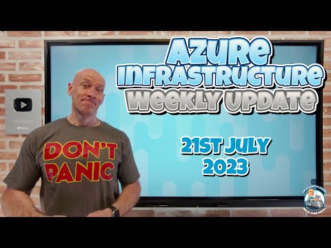 Azure Infrastructure Weekly Update - 21st July 2023