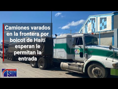 Camiones varados en la frontera por boicot de Haití esperan le permitan la entrada