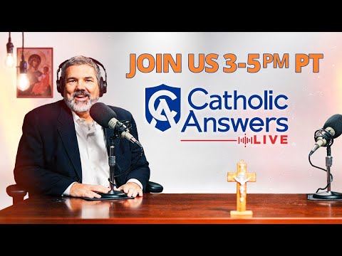 Catholic Answers Live | Tim Staples & Joe Heschmeyer | May 15, 2024