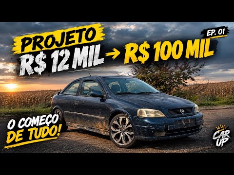 Comprei um ASTRA por R$12 mil e vou TRANSFORMAR em R$100 mil | Episódio 1