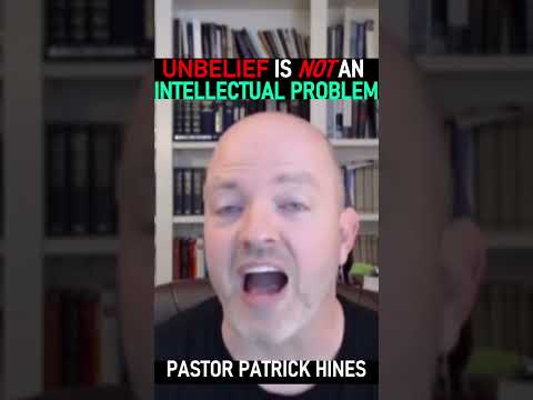 Unbelief is not an Intellectual Problem - Pastor Patrick Hines Podcast #shorts #christianshorts