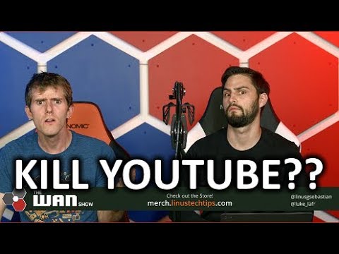 The EU's New Laws Could KILL YouTube - The WAN Show Oct 26, 2018 - UCXuqSBlHAE6Xw-yeJA0Tunw