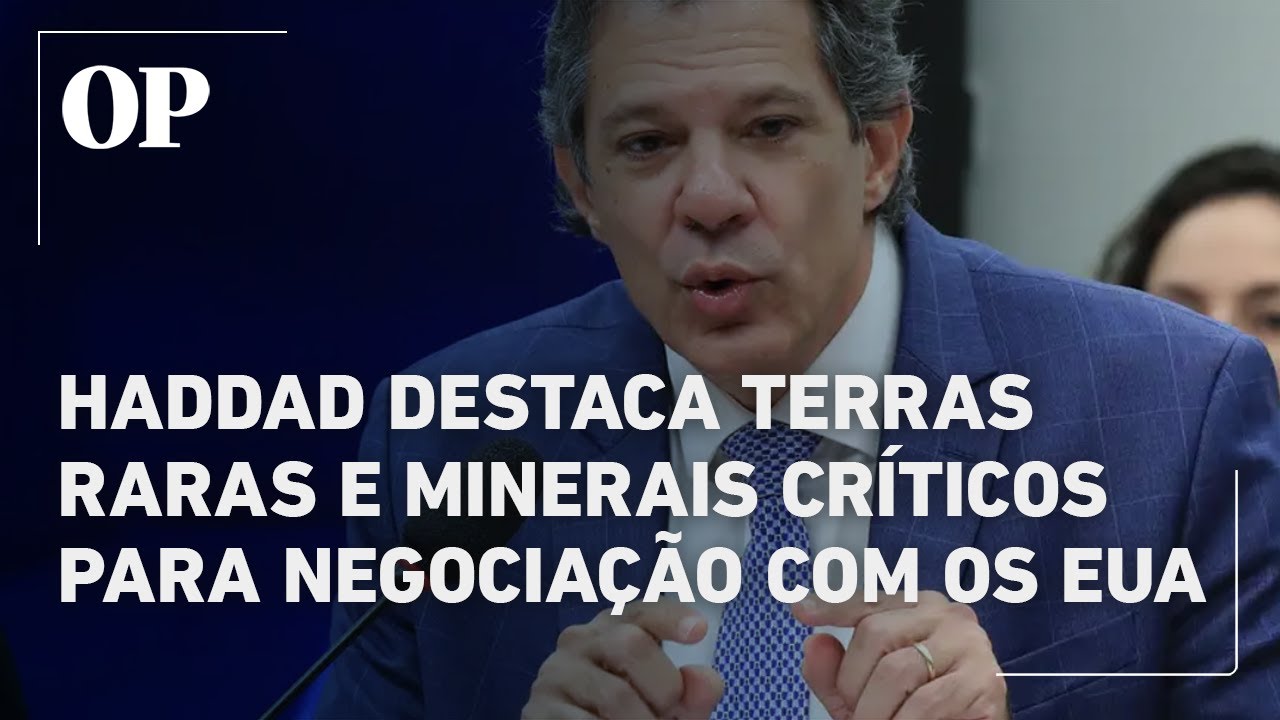 Terras raras e minerais críticos podem entrar em negociação com os EUA sobre tarifaço diz Haddad